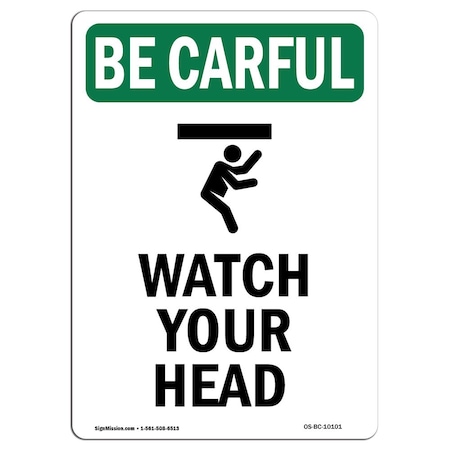 Signmission OSHA BE CAREFUL Sign, Watch Your Head, 10in X 7in Decal, 7" W, 10" L, Portrait, Watch Your Head OS-BC-D-710-V-10101